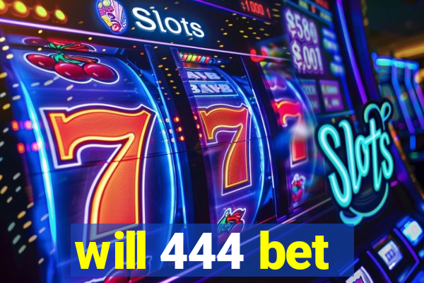 will 444 bet